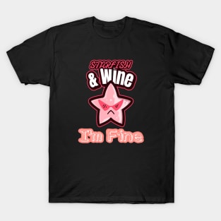 Starfish and Wine I'm Fine T-Shirt